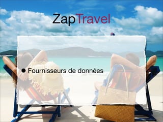 ZapTravel

• Fournisseurs de données

 