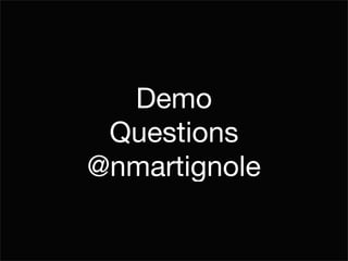 Demo
Questions
@nmartignole

 