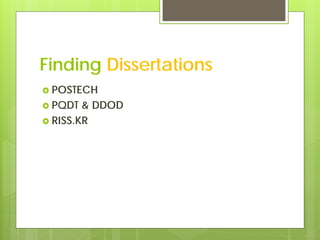 Finding Dissertations
 POSTECH
 PQDT  & DDOD
 RISS.KR
 