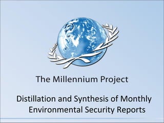 Distillation and Synthesis of Monthly
   Environmental Security Reports
 