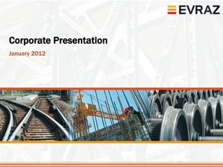 Corporate Presentation
January 2012
 