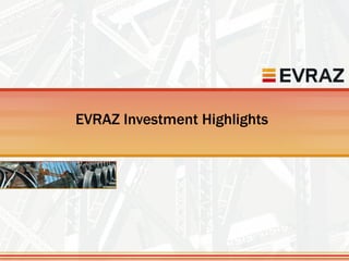 EVRAZ Investment Highlights
 