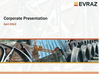 Corporate Presentation
April 2012
 