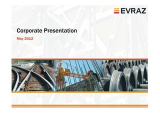 Corporate Presentation
May 2012
 