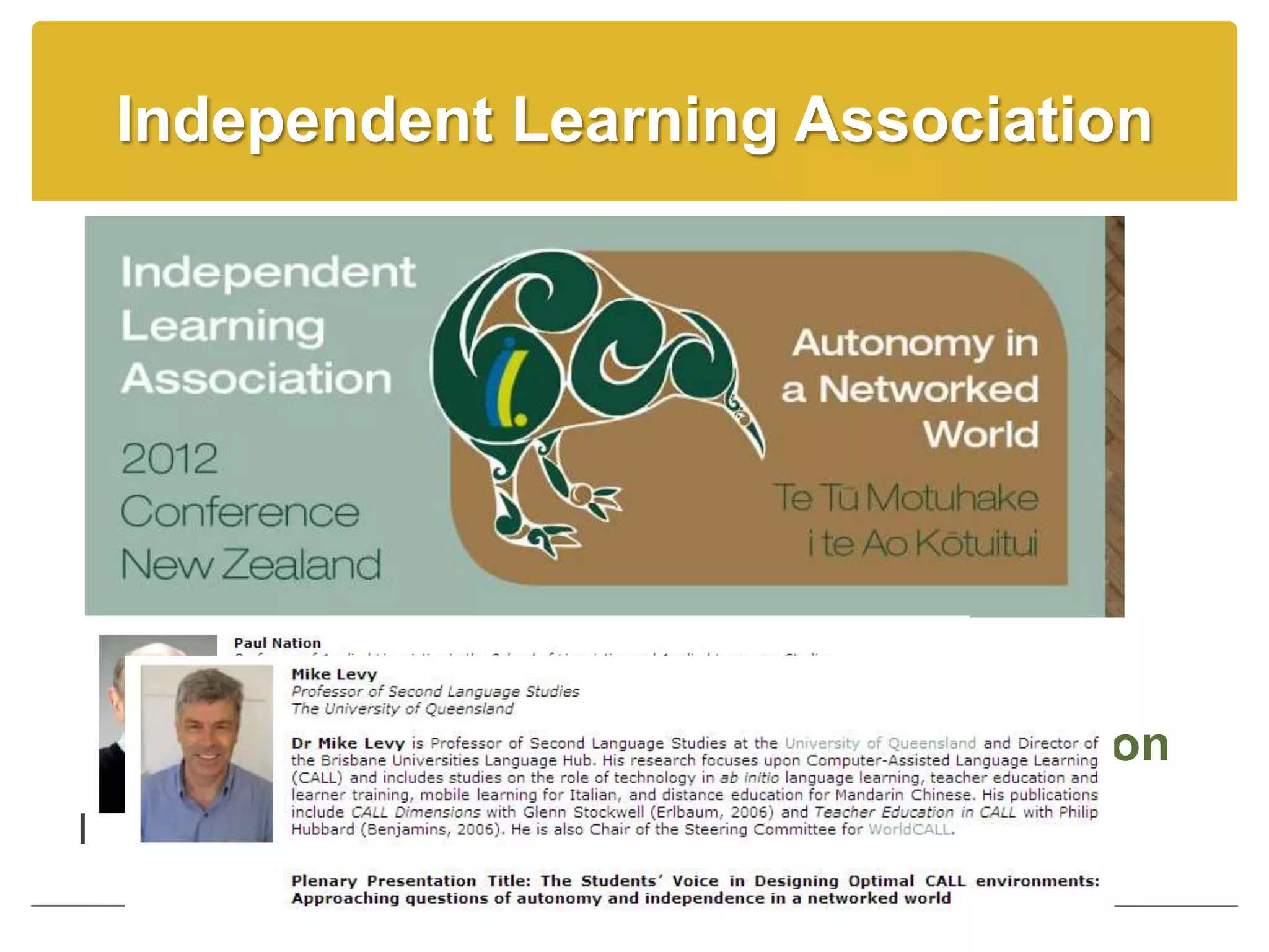 Independent Learning Association




                     Self-directed Learning
    Self-Access
          Autonomy      Reflection and Narration
Motivation and Independence
 