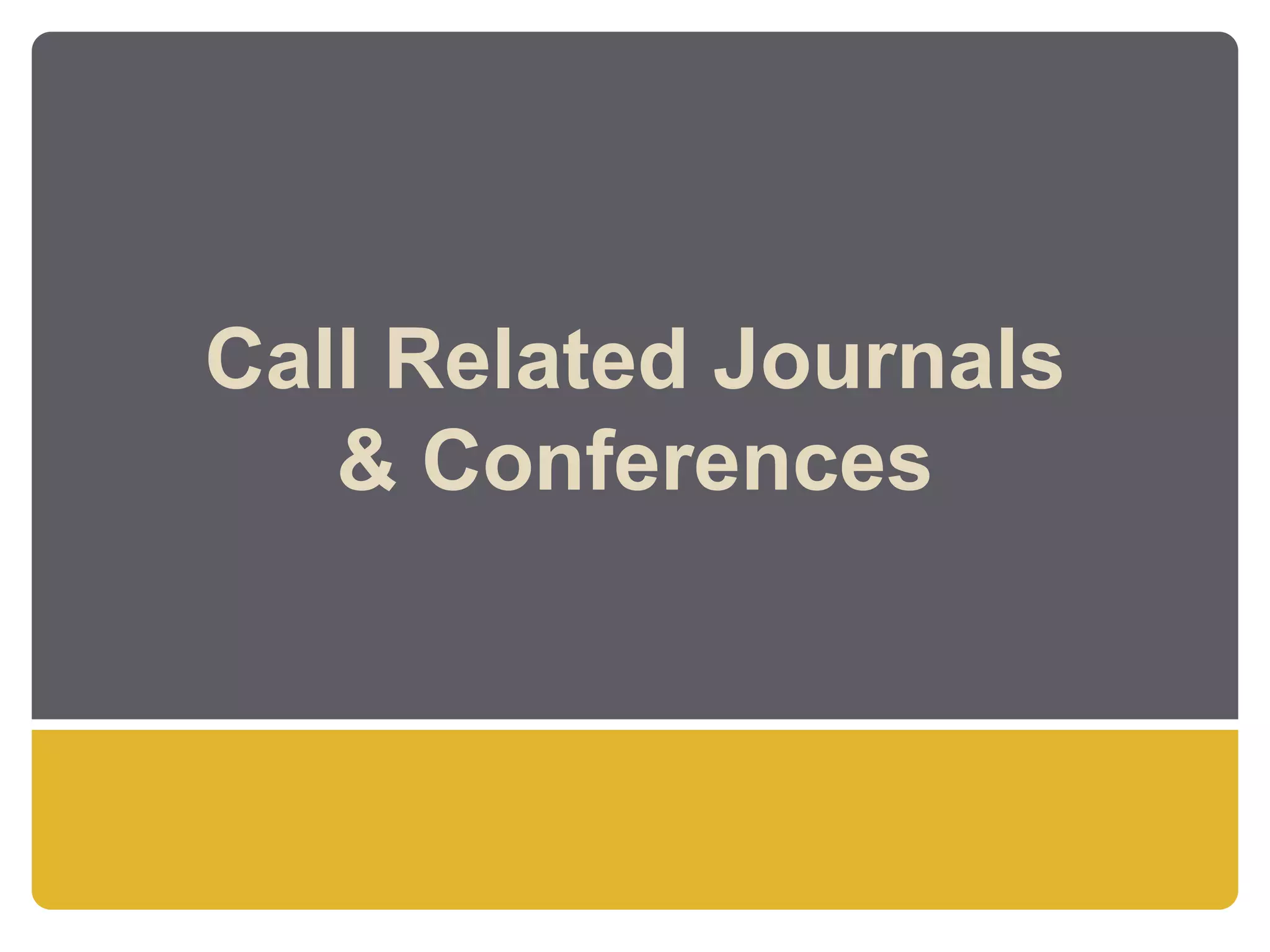 Call Related Journals
   & Conferences
 