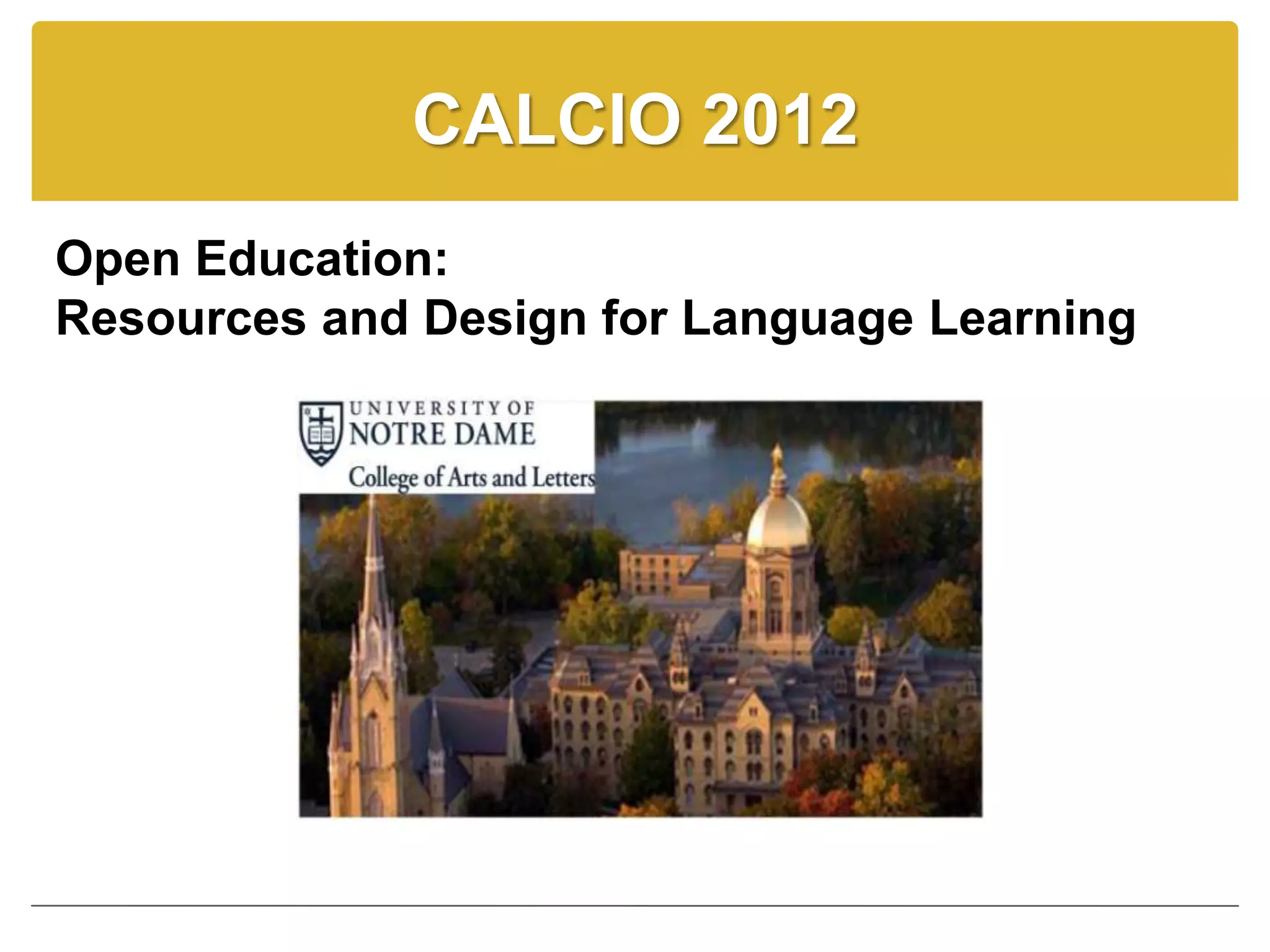 CALCIO 2012
Open Education:
Resources and Design for Language Learning
 