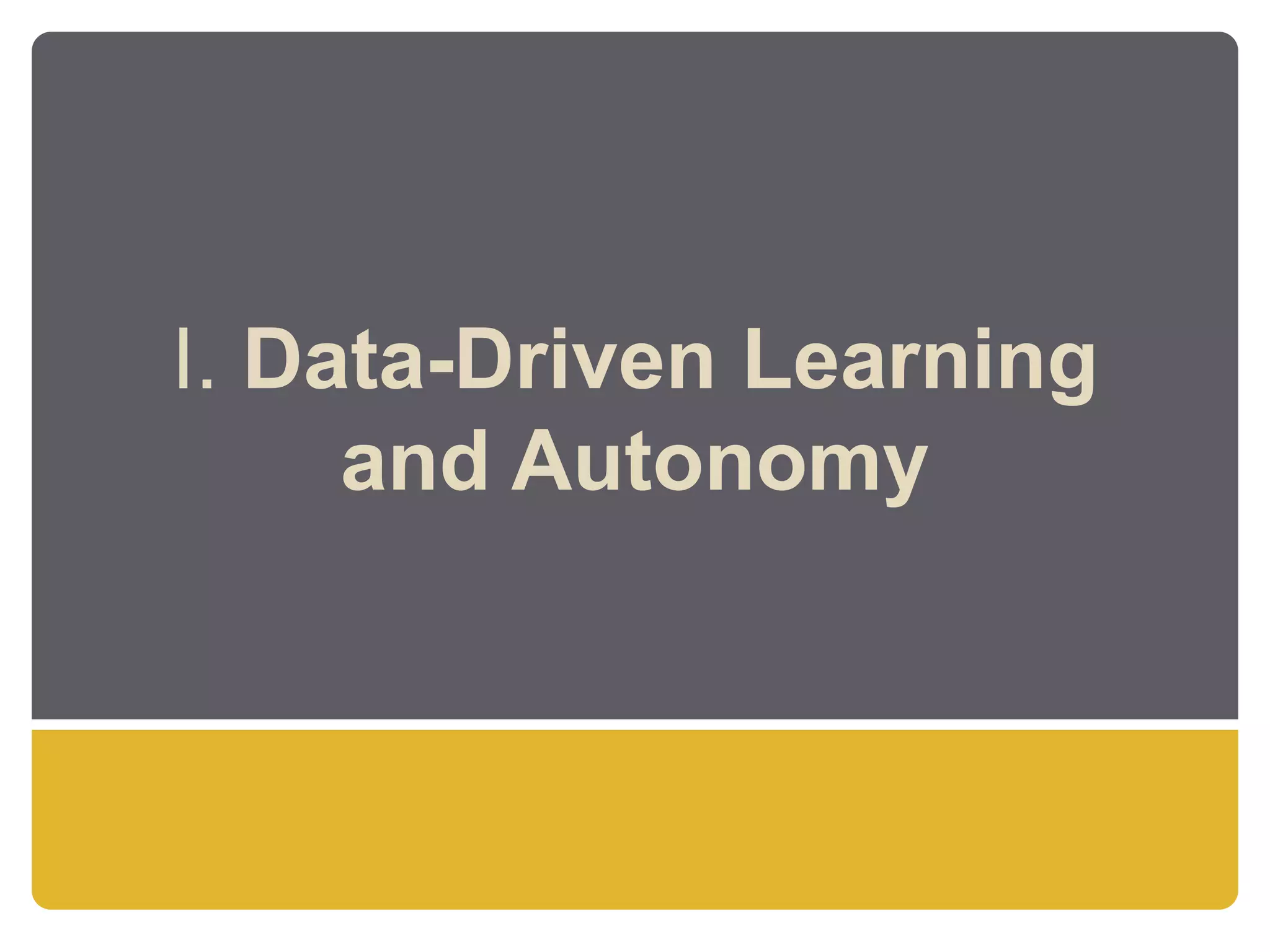 I. Data-Driven Learning
     and Autonomy
 