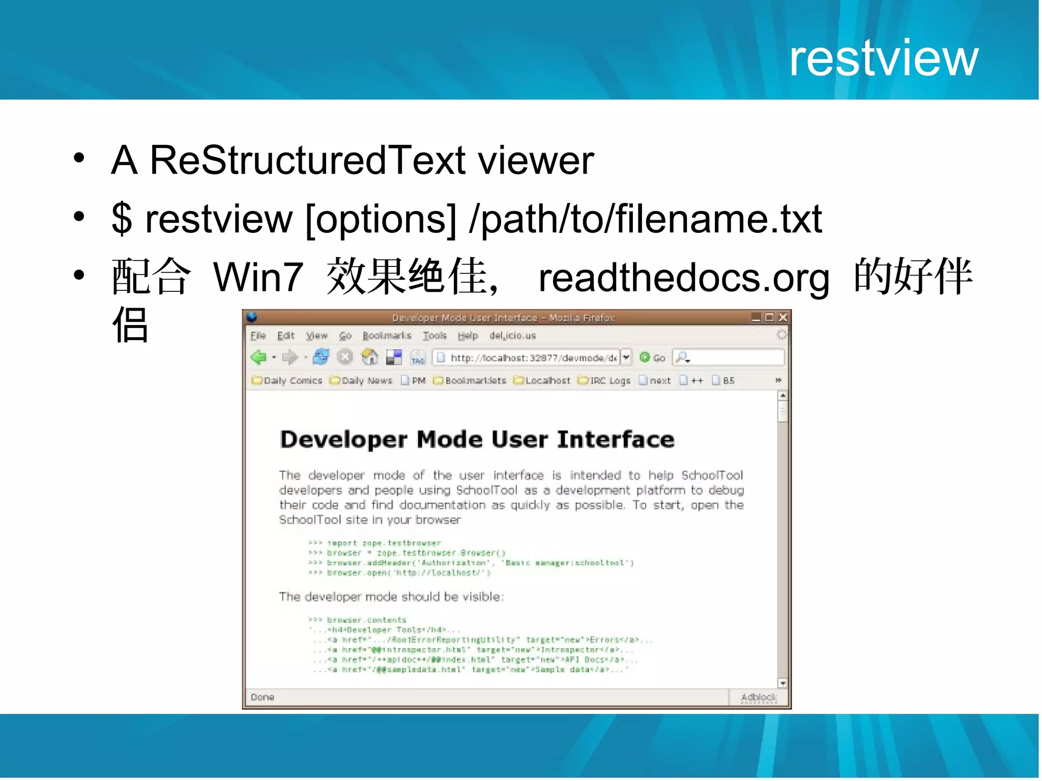 restview
• A ReStructuredText viewer
• $ restview [options] /path/to/filename.txt
• 配合 Win7 效果绝佳， readthedocs.org 的好伴
  侣
 