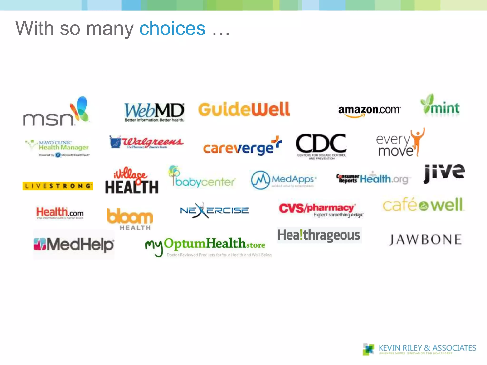 With so many choices …
 