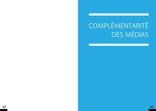 COMPLéMENTARITé
          DES MéDIAS




62                     63
 