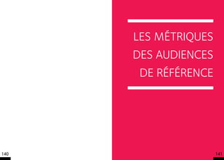 LES MéTRIQUES
      DES AUDIENCES
       DE RéFéRENCE




140                   141
 