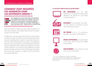 LES MéTRIQUES DES AUDIENCES DE RéFéRENCE



      Comment sont mesurées                                            Le concept d’audience pour les grands médias :

      les audiences dans                                                                    En télévision, on est dans
      les différents médias ?                                                               l’audience si on est dans la pièce où le
                                                                                            téléviseur est allumé sur une chaîne
                  Les audiences sont mesurées de manière                                    « watermarquée1 ».
                  très différente selon les médias. Si on se
                  rapporte aux besoins auxquels répond
                  la mesure d’audience, on peut distinguer                                  En radio, si on a écouté « ne serait-
                  deux grands axes : éditorial et commercial.                               ce qu’un instant  » la station au cours
                                                                                            des 24 dernières heures.
      Pour de nombreux médias, ces deux types d’audience ne
      sont pas distingués, l’une (éditoriale) servant de support
      à l’autre (commerciale).                                                              en presse si on a « lu, parcouru,
                                                                                            consulté, un numéro, même ancien ».
      En télévision, pour la majorité des chaînes commerciales,
      la distinction peut être faite, les écrans publicitaires étant
      mesurés spécifiquement, grâce à la pige des émissions.                                pour l’affichage, si on passe dans
      Pour les chaînes bénéficiant d’une pige, un horodatage a                              le bon sens dans la zone de visibilité
      posteriori permet d’isoler les écrans publicitaires, donc de                          d’une affiche.
      mesurer séparément leur audience et celle des émissions
      qui les entourent. En revanche, cette différence n’existe
      pas pour la radio ou la presse. Pour l’affichage, la question                         sur Internet, si on a été sur le site
      ne se pose pas, puisque ce média n’a pas de contenu                                   au cours du mois écoulé…
      autre que publicitaire.

                                                                       1. La mesure audimétrique utilisée actuellement
                                                                       en France est basée sur la technique du « watermarking »
                                                                       audio, insertion d’un code inaudible dans la bande son
                                                                       des émissions.

144        LES + DE LA TÉLÉ 2013
                                   Source : CESP – Février 2013.
                                                                                                                  LES + DE LA TÉLÉ 2013   145
 