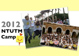 2012
NTUTM
Camp
 