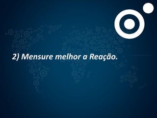 2) Mensure melhor a Reação.
 