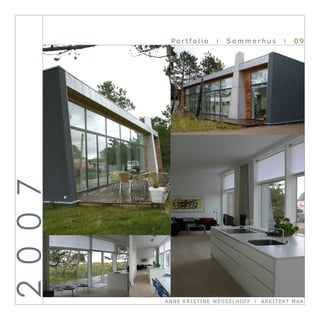 2 0 0 7     Portfolio       I   Sommerhus              I   09




          ANN E KRI ST I NE WE SSE L HOFF   I   ARKI TEKT MA A
 