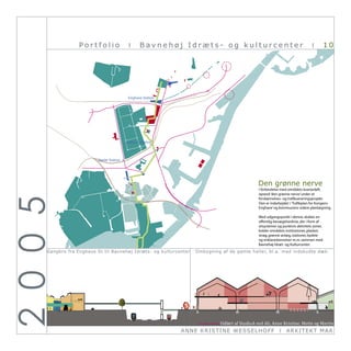Portfolio                                                  I            Bavnehøj Idræts- og kulturcenter                                                                                                                                                                     I             10




                                                                                                                                                                                                                                               Den grønne nerve
2 0 0 5




      Gangbro fra Enghave St til Bavnehøj Idræts- og kulturcenter	 Ombygning af de gamle haller, bl.a. med indskudte &dæk.
                                                                                          X02 #11 Studio A / Bavnehøj Idræts- Kultur-
                                                                                                                                                                                                                                            anlæg




                                                                                                                                                                    Principsnit i hallerne     Udført af StudioA ved Ali, Anne Kristine, Mette og Martin
                                                                                                                                                               ANN E KRI ST I NE WE SSE L HOFF                                                                            I        ARKI TEKT MA A
                                                                                                                                                                    De renoverede haller har dimensioner som muliggør den fysiske gennemførelse af vores EPI model. Det er tanken at opbygge rum i forskellige stør-
                                                                                                                                                                    relser til forskellige aktiviteter, som ﬂetter sig ind i hinanden. I kærnerne af hallerne ligger arealer til de mest professionelle aktiviteter, dem der stiller
          Principsnit ved Enghave Station                                                                                                                           helt konkrete krav, og rundt om disse ligger arealer hvor amatørerne arbejder og møder de professionelle. Men ﬂettet ind imellem disse er der er også
                                                                                                                                                                    arealer og rum til andre aktiviteter, så der skabes visuel kontakt og fysisk nærhed mellem de forskellige udøvere.
          Hovedindgangen til Bavnehøj Idræts- og Kulturcenter vil blive etableret fra Enghavevej. Nærheden til Enghave Station kan derudover udnyttes til en        Denne udnyttelse af de renoverede haller vil, udover den socialt orienterede organisering af funktioner og rum, også skabe grundlag for et fantastisk
          alternativ adgang, som vi forestiller os etableret som gangbro direkte fra elevatortårn på stationen og hen over Vigerslev Alle. Denne handicapvenlige    arkitektonisk udtryk, hvor form og funktion spiller tæt sammen med oplevelse.
          adgang vil vi udnytte til en gennemgående forbindelse gennem alle hallerne til aktiviteterne i 1.sals højde. Man vil således kunne bevæge sig gennem
          området såvel på terrænniveauet som i 1. sals højde.
 