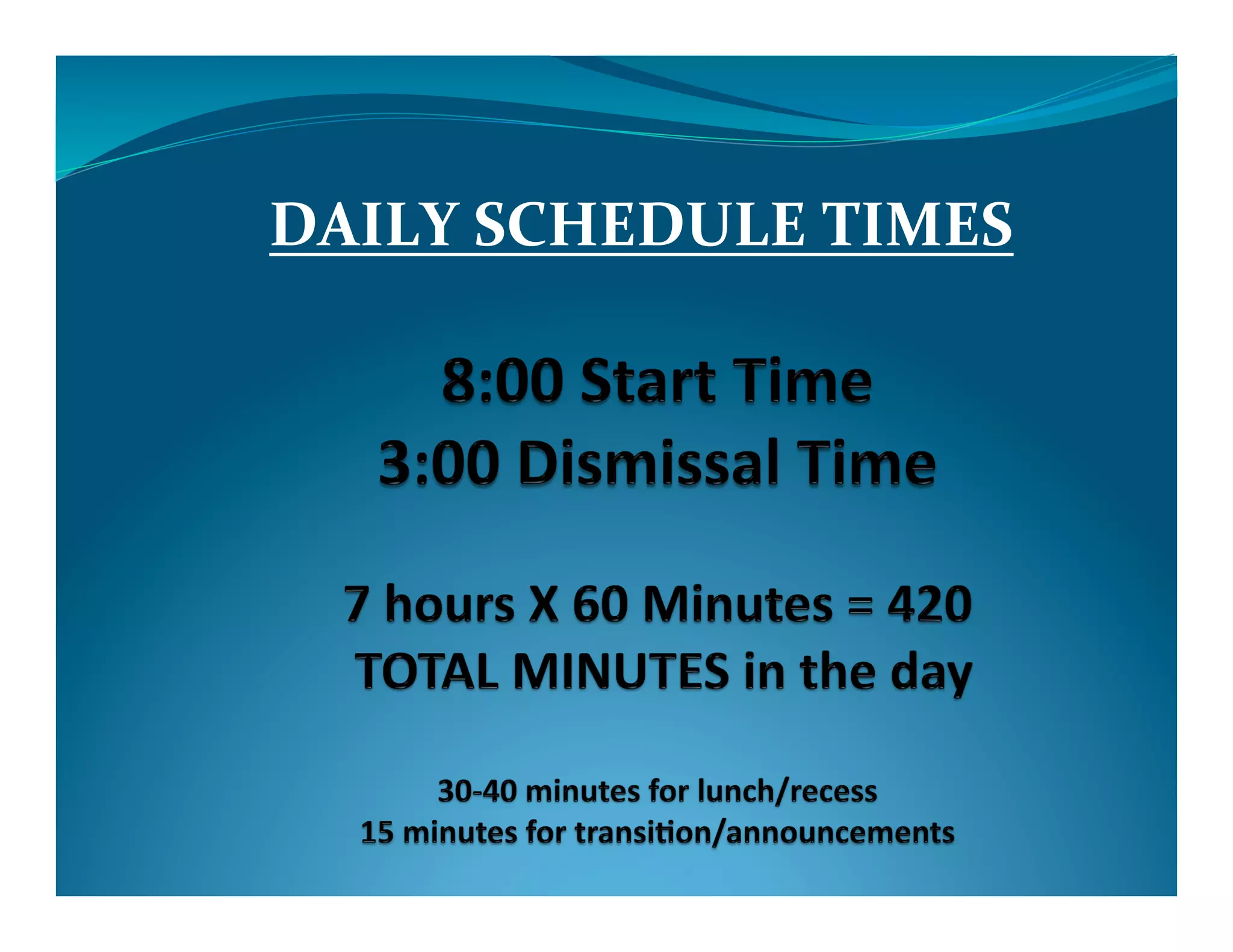 DAILY	
  SCHEDULE	
  TIMES	
  
 