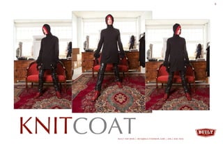 KNITCOATBUILT FOR MAN | INFO@BUILTFORMAN.COM | 206 / 658 -7642
5
 