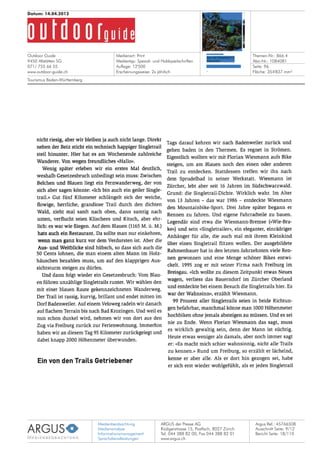 Medienbeobachtung
Medienanalyse
Informationsmanagement
Sprachdienstleistungen
ARGUS der Presse AG
Rüdigerstrasse 15, Postfach, 8027 Zürich
Tel. 044 388 82 00, Fax 044 388 82 01
www.argus.ch
Outdoor Guide
9450 Altstätten SG
071/ 755 66 55
www.outdoor-guide.ch
Datum: 14.04.2012
Medienart: Print
Medientyp: Spezial- und Hobbyzeitschriften
Auflage: 12'500
Erscheinungsweise: 2x jährlich
Themen-Nr.: 866.4
Abo-Nr.: 1084081
Seite: 96
Fläche: 354'837 mm²
Argus Ref.: 45766508
Ausschnitt Seite: 9/12
Tourismus Baden-Württemberg
Bericht Seite: 18/110
 