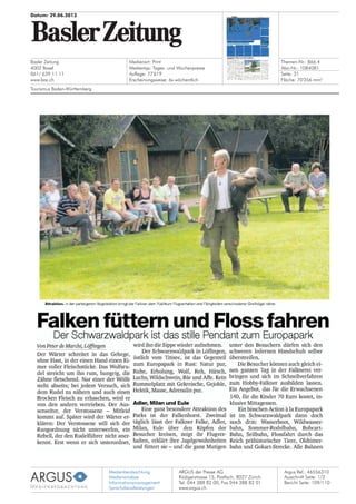 Medienbeobachtung
Medienanalyse
Informationsmanagement
Sprachdienstleistungen
ARGUS der Presse AG
Rüdigerstrasse 15, Postfach, 8027 Zürich
Tel. 044 388 82 00, Fax 044 388 82 01
www.argus.ch
Basler Zeitung
4002 Basel
061/ 639 11 11
www.baz.ch
Datum: 29.06.2012
Medienart: Print
Medientyp: Tages- und Wochenpresse
Auflage: 77'619
Erscheinungsweise: 6x wöchentlich
Themen-Nr.: 866.4
Abo-Nr.: 1084081
Seite: 31
Fläche: 70'356 mm²
Argus Ref.: 46556310
Ausschnitt Seite: 1/2
Tourismus Baden-Württemberg
Bericht Seite: 109/110
 