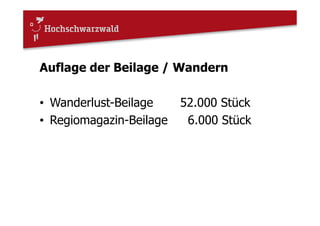 Auflage der Beilage / Wandern
• Wanderlust-Beilage 52.000 Stück
• Regiomagazin-Beilage 6.000 Stück
 