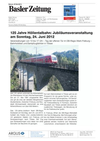 Medienbeobachtung
Medienanalyse
Informationsmanagement
Sprachdienstleistungen
ARGUS der Presse AG
Rüdigerstrasse 15, Postfach, 8027 Zürich
Tel. 044 388 82 00, Fax 044 388 82 01
www.argus.ch
Basler Zeitung
4002 Basel
061/ 639 11 11
www.baz.ch
Datum: 07.06.2012
Medienart: Print
Medientyp: Tages- und Wochenpresse
Auflage: 77'619
Erscheinungsweise: 6x wöchentlich
Themen-Nr.: 866.4
Abo-Nr.: 1084081
Seite: 38
Fläche: 66'443 mm²
Argus Ref.: 46312318
Ausschnitt Seite: 1/3
Tourismus Baden-Württemberg
Bericht Seite: 84/110
 