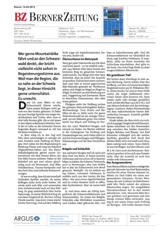 Medienbeobachtung
Medienanalyse
Informationsmanagement
Sprachdienstleistungen
ARGUS der Presse AG
Rüdigerstrasse 15, Postfach, 8027 Zürich
Tel. 044 388 82 00, Fax 044 388 82 01
www.argus.ch
Gesamt/Saisonbeilage
Berner Zeitung AG
3001 Bern
031/ 330 33 33
www.bernerzeitung.ch
Datum: 16.03.2012
Medienart: Print
Medientyp: Tages- und Wochenpresse
Auflage: 175'254
Erscheinungsweise: unregelmässig
Themen-Nr.: 866.4
Abo-Nr.: 1084081
Seite: 8
Fläche: 101'827 mm²
Argus Ref.: 45462503
Ausschnitt Seite: 2/4
Tourismus Baden-Württemberg
Bericht Seite: 48/53
 