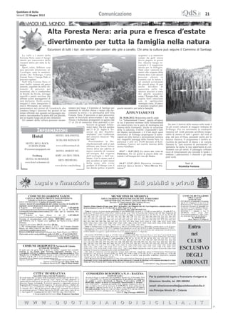 Comunicazione 21
Quotidiano di Sicilia
Venerdì 22 Giugno 2012
2-I
QdS.itUOTIDIA ODISICILIA
Le valli e i monti della
Foresta Nera sono il luogo
ideale per trascorrere delle
vacanze attive per tutta la fa-
miglia.
Sport, relax, folklore -con
una speciale attenzione al-
l’ecologia- sono le caratteri-
stiche che Friburgo, l’alta
Foresta Nera e Europa Park ci
possono regalare.
Nell’Alta Foresta Nera vi
sono tredici comuni nel parco
naturale, segnalati da mille chi-
lometri di percorsi per
escursioni, che ci condurranno
in boschi da favola, selvaggi
ruscelli e pareti rocciose che
offrono scorci paesaggistici di
rara bellezza. Nello scorso
maggio è stato inaugurato il
nuovo Hirtenpad, un sentiero
panoramico nei pressi di Lenzkirch che
conduce lungo i percorsi dei pastori di un
tempo offrendo uno sguardo sul paesaggio mo-
renico, raccontandoci la storia dell’era glaciale,
per un tragitto lungo più di otto chilometri.
Gli amanti della cultura possono incam-
minarsi poi lungo il Cammino di Santiago per
ammirare le vecchie chiese e musei che rac-
contano la storia e la spiritualità dell’Alta
Foresta Nera. Il percorso si può percorrere
anche in bicicletta attraversando i due laghi
Titisee e Schluchsee protagonisti in agosto (dal
17 al 24) di numerose feste patronali e esi-
bizioni di gruppi folklo-
ristici tipici. Da non perdere
dal 21 al 22 luglio il “Fe-
stival an der Hochfir-
stschanze” con l’esibizione
del classico musical “My
fair lady”.
Procurandosi la Ho-
chschwarzwald card si può
affittare una Smart fortwo
eletric drive per aderire al
nuovo concetto di vacanza
all’insegna del rispetto
dell’ecologia e dell’am-
biente. Con la stessa card si
può accedere ai tanti musei
della zona; alle visite
guidate di Friburgo con il
suo duomo gotico; ai parchi
acquatici e ai numerosi
campi da golf senza
dover pagare la green
fee. Questo luogo in-
cantato è il soggiorno
ideale per le famiglie.
Tanti sono i percorsi te-
matici alla scoperta della
foresta dove i più piccoli
possono entrare in
contatto con la natura e
gli animali cavalcando
dei piccoli pony. Si può
anche decidere di
sguazzare nelle nu-
merose piscine a tema
dei parchi acquatici
come l’Europa-Park, che
regala forti emozioni
con le spettacolari
montagne russe. Al parco
si possono scegliere pure
giochi interattivi per tutta la famiglia.
APPU TAME TI
28- 30.06.2012: SCHAUI SLA D CLASSIC
Lo "Schauinsland Classic" riporta all'epoca
in cui il percorso montano dello Schauinsland
era annoverato tra le gare di montagna più
famose della Germania. Anche in occasione
della 7a edizione, l'ADAC (Automobil Club)
del Baden meridionale e il Club degli sport
motoristici di Friburgo propongono ai parte-
cipanti un rally storico e un'escursione turistica
tra i magnifici paesaggi della Foresta Nera. La
partenza è alle ore 14:00 davanti al Kon-
zerthaus, l'arrivo nel cortile interno dello
storico Kaufhaus.
05.07 – 10.07.2012: LA FESTA DEL VI O DI
FRIBURGO. Per sei giorni la piazza della cat-
tedrale è all'insegna del vino del Baden.
04.07–22.07.2012: FESTIVAL I TER A-
ZIO ALE DELLA MUSICA "ZELTMUSIK FE-
STIVAL"
Da anni il festival della musica nelle tende è
tra gli eventi culturali di maggior richiamo di
Friburgo. Per tre settimane la tendopoli
immersa nel verde presenta un'offerta insupe-
rabile di musica di tutti i generi: dal rock al
pop, dal jazz al blues, passando anche per la
musica classica. Il programma è inoltre ar-
ricchito da spettacoli di danza e di varietà.
Durante le "jam sessions di mezzanotte" lo
spettatore ha anche la rara opportunità di con-
frontarsi con gli artisti. Il paesaggio collinare
ricco di terrazzamenti che circonda le tende e i
tendoni, i palcoscenici, i chioschi e gli ampi
prati verdi.
Escursioni di tutti i tipi: dai sentieri dei pastori alle gite a cavallo. Chi ama la cultura può seguire il Cammino di Santiago
Alta Foresta Nera: aria pura e fresca d’estate
divertimento per tutta la famiglia nella natura
Hotel
HOTEL BELL ROCK
EUROPA PARK
Wwwresort.europapark.com
Freiburg
HOTEL SCHEMMER
www.hotel-schemmer.de
HOTEL GOLFHOTEL
SCHLOSS REINACH
www.schlossreinach.de
HOTEL DORINT RE-
SORT AN DEN THER-
MEN FREIBURG
www.dorint.com/freiburg
IINFORMAZIONINFORMAZIONI
Testi di
Nicoletta Fontana
© RIPRODUZIONE RISERVATA
LLeeggaallee ee ffiinnaannzziiaarriiaa EEnnttii ppuubbbblliiccii ee pprriivvaattii
Entra
nel
CLUB
ESCLUSIVO
DEGLI
ABBO ATI
WW WW WW .. QQ UU OO TT II DD II AA NN OO DD II SS II CC II LL II AA .. II TT
Per la pubblicità legale e finanziaria rivolgersi a:
Direzione Vendite, tel. 095.388268
email: direzionevendite@quotidianodisicilia.it
via Principe Nicola 22 - Catania
 