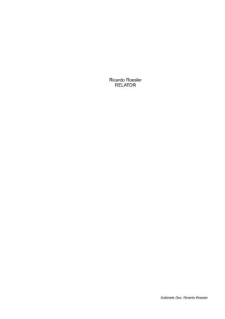 Ricardo Roesler
RELATOR
Gabinete Des. Ricardo Roesler
 