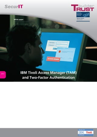 IBM Tivoli Access Manager (TAM)
and Two-Factor Authentication
2012
White paper
 