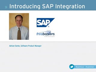 »   Introducing SAP Integration




    Adrian Clarke, Software Product Manager




                                              #yamtour @yammer
 
