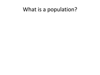 What is a population?
 