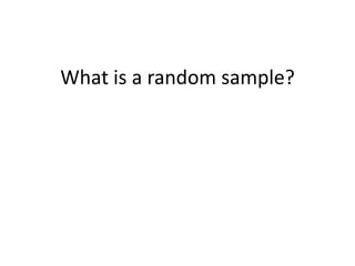 What is a random sample?
 