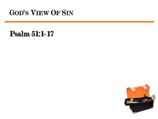 GOD'S VIEW OF SIN

Psalm 51:1-17
 