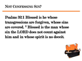 NOT CONFESSING SIN?

Psalms 32:1 Blessed is he whose
transgressions are forgiven, whose sins
are covered. 2 Blessed is the man whose
sin the LORD does not count against
him and in whose spirit is no deceit.
 