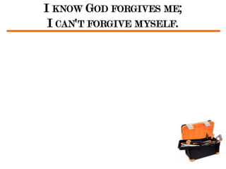 I KNOW GOD FORGIVES ME;
 I CAN'T FORGIVE MYSELF.
 