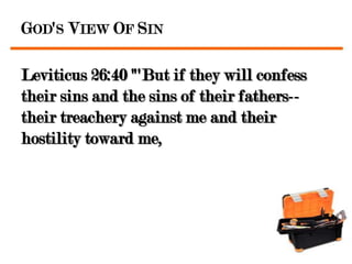 GOD'S VIEW OF SIN

Leviticus 26:40 "'But if they will confess
their sins and the sins of their fathers--
their treachery against me and their
hostility toward me,
 