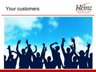 Your customers
 