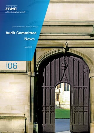 Audit Committee Institute France 
Audit Committee 
News 
Mai 2012 
06 
numéro 
 