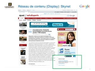 Réseau de contenu (Display): Skynet




                                      8
 