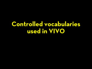 Controlled vocabularies and VIVO