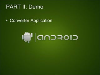 PART II: Demo

• Converter Application
 