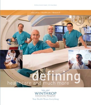 Winthrop-University Hospital :: 2012 Annual Report

Education / Healthcare / Research

Winthrop-University Hospital  2012 Annual Report

259 First Street
Mineola NY 11501
516-663-0333
winthrop.org

defining

healthcare and much more

 