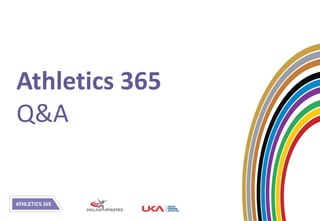 Athletics 365
Q&A
 