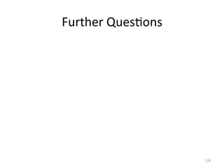 Further	
  Ques(ons	
  

128	
  

 