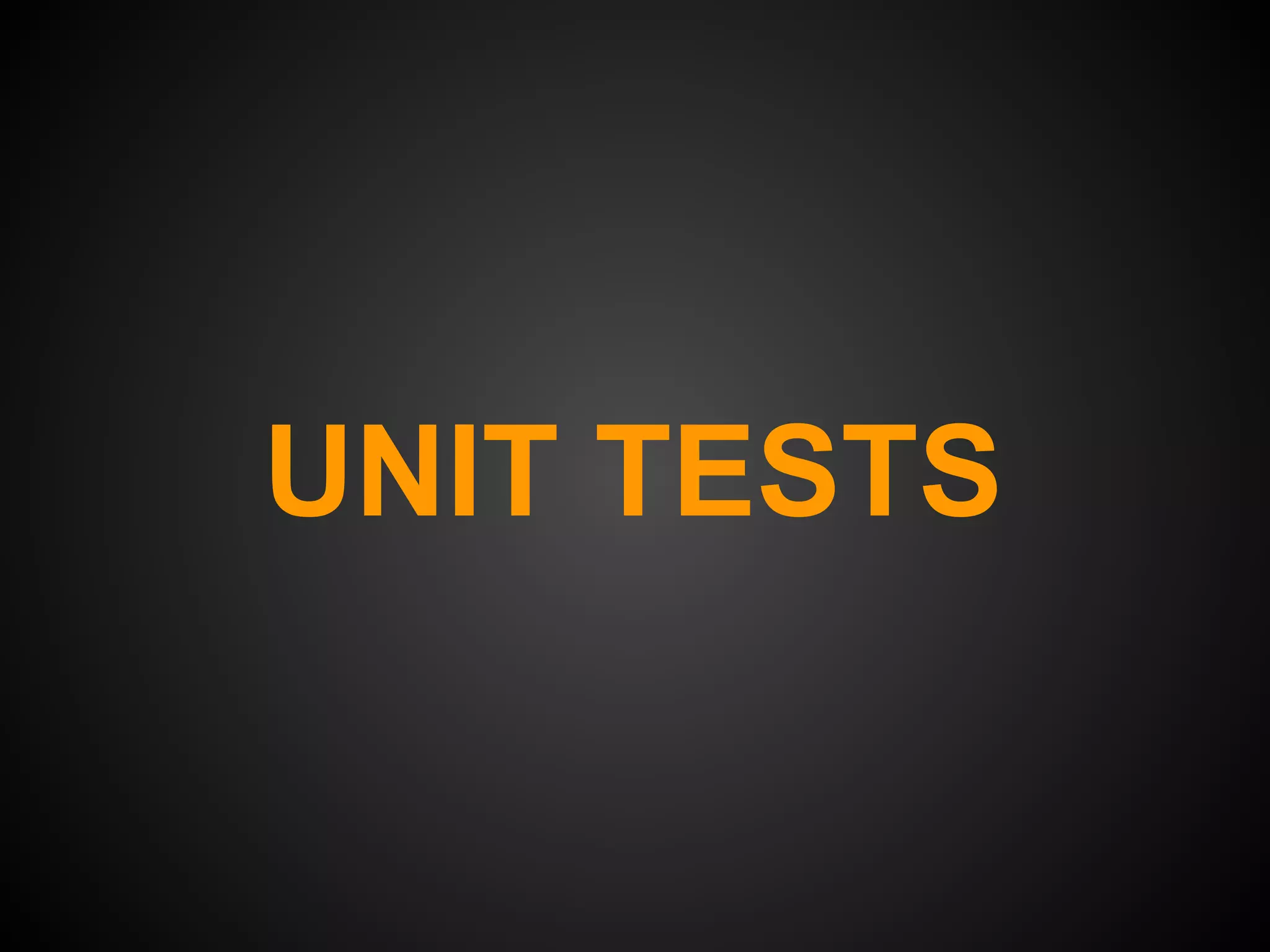 UNIT TESTS
 