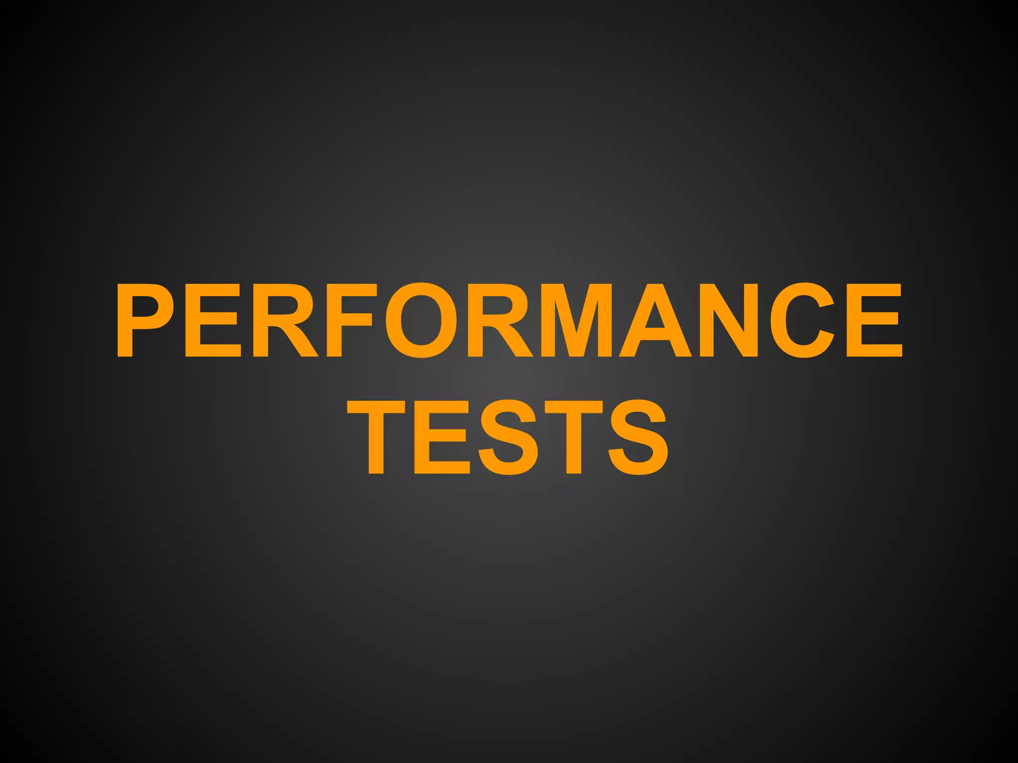 PERFORMANCE
   TESTS
 