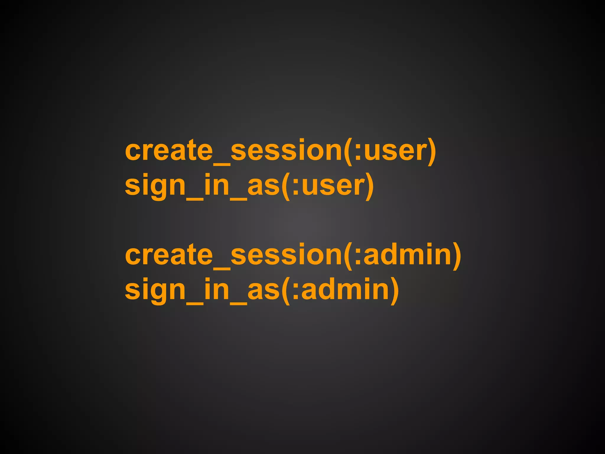 create_session(:user)
sign_in_as(:user)

create_session(:admin)
sign_in_as(:admin)
 