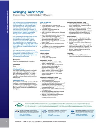 PM Core and Intermediate Courses


                                    Managing Project Scope
                                    Improve Your Projects’ Probability of Success


                                    The Standish Group continually reports scope                        What You Will Learn                                           Monitoring and Controlling Scope
                                    creep as a major contributor to project failure                     You will learn:                                               • Explain the importance of establishing
                                    internationally. While scope is always dealt                        • The full spectrum of processes that                           control procedures for managing projects
                                    with as a component of a larger workshop,                             constantly interact during a project life cycle               and, in particular, scope
                                    it is seldom focused on exclusively in a one-                         and impact scope                                            • Establish an escalation process to facilitate
                                    day workshop. This program is designed to                           • The nature and characteristics of                             resolution of scope-related issues
                                    demonstrate how effectively managing scope                            requirements definition                                     • Explain the importance of scope verification
                                    requires constant vigilance and discipline                          • How to create and obtain sign-off of a scope                  and the procedures for making sure the
                                    throughout the entire project life cycle.                             document                                                      scope has been delivered as committed
                                                                                                        • How to decompose a scope document into
                                    This course follows the project cycle, focusing                       a Work Breakdown Structure (WBS)                            Project Closeout
                                    specifically on the tools and techniques                            • How to activate Integrated Change Control                   • Describe the three major types of project
                                    required to effectively manage scope. At                              very early in the project life cycle                          closing activities (deployment, evaluation,
                                    each phase you will learn the pitfalls and                          • How to manage scope during the execution                      knowledge management)
                                    best practices, that when applied, can be a                           project phase                                               • Develop a checklist for project deployment
                                    significant factor in success. And while scope is                   • How to verify scope and document lessons                      activities
                                    only one part of the iron triangle, it can have a                     learned                                                     • Explain the different types of post-project
                                    direct bearing on cost and time outcomes for                        • A framework for self-assessment in the area                   evaluations, their respective challenges and
                                    a project.                                                            of scope management key behaviors                             some ideas for meeting those challenges
                                                                                                                                                                      • Facilitate scope verification as part of the
                                    Join us for this exciting program and learn                         Course Overview                                                 project closure exercise
                                    how a few basic scope management principles
                                    implemented in a straightforward and                                Getting Started                                               Summary
                                    logical process can significantly improve your                      • Introductions                                               • What did we learn, and how can we
                                    probability for project success.                                    • Course structure                                              implement this in our work environments?
                                                                                                        • Course goals and objective
                                    Prerequisites
                                                                                                        Foundation Concepts
                                    There are no prerequisites for this course                          • Describe the content and intent of the
                                                                                                          project scope statement
                                    Course Level                                                        • State the contents of the four high-level
                                    Basic                                                                 documents used to get the project
                                                                                                          requirements definition started
                                    Who Should Attend                                                   • State the value and intent of creating the
                                    You should attend this workshop if you man-                           project proposal and the project charter
                                    age single and/or multiple projects within                          • Outline how to perform a stakeholder
                                    your organization. Members of the Project                             assessment to capture the voice of the
                                    Management Office, project and resource                               project customer
                                    managers and team leaders will benefit from
                                    the program.                                                        Progressive Elaboration of Scope
                                                                                                        • Describe the intent and process of the
                                    Performance Focus                                                     progressive elaboration
                                    The goal of the course is to equip you with the                     • Articulate the purpose of a Systems
                                    necessary knowledge, skills and techniques                            Development Life Cycle (SDLC) process and
                                    so that managing scope becomes an ongoing                             its relationship to scope management
                                    process throughout the life of the project. The                     • Explain the scope elaboration process steps
                                    plan is also to turn scope management into a                          and related documents
                                    team game.                                                          • Describe how to analyze stakeholder needs
                                                                                                          and requirements
                                                                                                        • Recognize pitfalls and best practices in the
                                                                                                          progressive elaboration of scope
                                                                                                        • Describe scope elaboration requirements
                                                                                                          within the vendor and contract
                                                                                                          management environment



                                                              Take advantage of the flexibility, customization, focus and control that onsite training offers and let us tailor a course or program to align with your
                                                              company’s mission, values and unique business needs. We can deliver any course to your team or organization in a private format - at your location, at
                                                              one of our training sites or in a virtual setting. Email us at onsite@iil.com for a free consultation today or visit www.iil.com/onsite for more information.


                                                VIRTUAL CLASSROOM: Dynamic and fully                                  TRADITIONAL CLASSROOM: Engage with our                         ON-DEMAND LEARNING: Set your own pace
                                                interactive, a live, online version of this course is                 instructors and a diverse group of peers in a                  with a recorded online version of this course
                                                led by an instructor and conducted in real time.                      Traditional Classroom version of this course.                  and log on when and where you learn best.
                                                #8930 / Two 3-hour sessions                                            #5024 / 1 Day                                                  #PA8930 / Two 3-hour sessions
                                                CEU Credits: 0.6 / PDU Credits: 6                                      CEU Credits: 0.7 / PDU Credits: 7                              CEU Credits: 0.6 / PDU Credits: 6




16                                      www.iil.com • +1-800-325-1533 or +1-212-758-0177 • Visit our website for the latest course schedules.
 